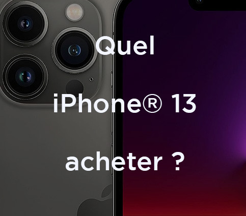 Quel iPhone® 13 acheter ?